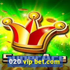 020 vip bet.com